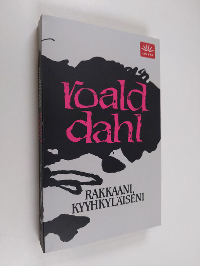 Roald Dahl : Rakkaani, kyyhkyläiseni : jännityskertomuksia