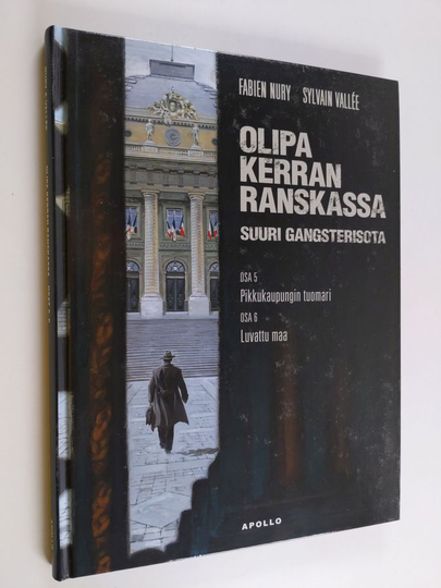 Fabien Nury : Olipa kerran Ranskassa - suuri gangsterisota 5-6 : Pikkukaupungin tuomari ; Luvattu maa