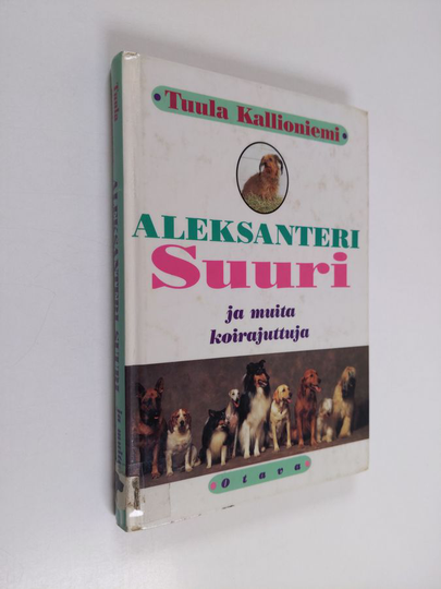 Tuula Kallioniemi : Aleksanteri Suuri ja muita koirajuttuja