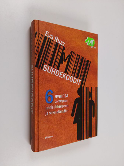 Eva Rusz : Suhdekoodit : 6 avainta parempaan parisuhteeseen ja seksielämään
