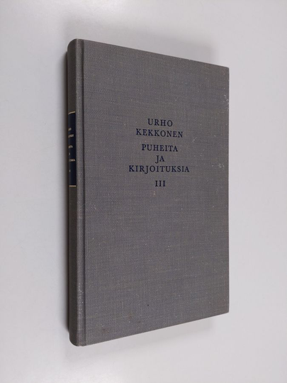 Urho Kekkonen : Puheita ja kirjoituksia 3 : löysin rantein ; pakinoita, polemiikkeja, kuvauksia vuosilta 1916-1955