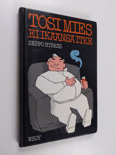 Seppo Hyrkäs : Tosi mies ei ikäänsä itke : keski-iän kootut kolaukset