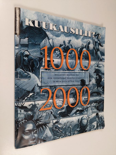 Helsingin sanomat Kuukausiliite : 1000 - 2000, millainen maailma oli kun vuosituhat vaihtui viimeksi? Ja mitä sitten tuli?