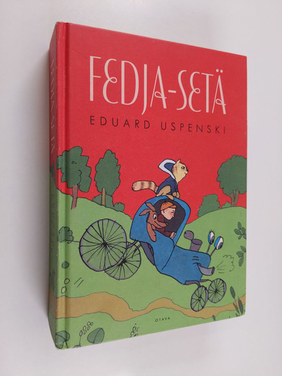 Eduard Uspenski : Fedja-setä : Fedja-setä, kissa ja koira ; Fedja-setä ja täti Tamara ; Fedja-setä rakastuu ; Fedja-sedän talvi ; Fedja-setä menee ...