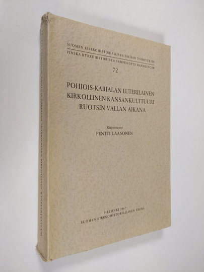 Pentti Laasonen : Pohjois-Karjalan luterilainen kirkollinen kansankulttuuri Ruotsin vallan aikana