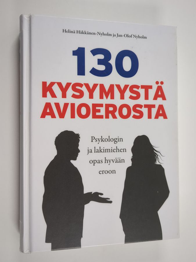 Helinä Häkkänen-Nyholm : 130 kysymystä avioerosta : psykologin ja lakimiehen opas hyvään eroon