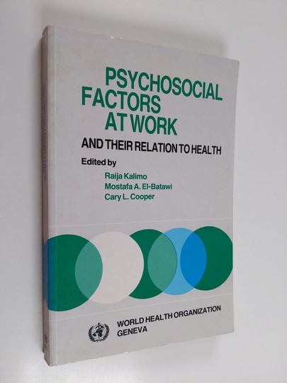 Raija Kalimo : Psychosocial factors at work and their relation to health