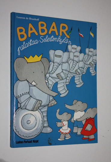 Laurent de Brunhoff : Babar pelastaa Selestenkylän