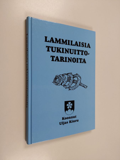 Uljas Kiuru : Lammilaisia tukinuittotarinoita