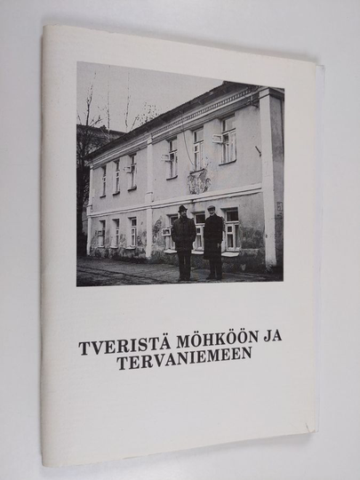 Tveristä Möhköön ja Tervaniemeen : Alice Bernerin kirjeitä ja kortteja Aksel ja Martta Berner-Saloheimolle Tveristä 1902-1937