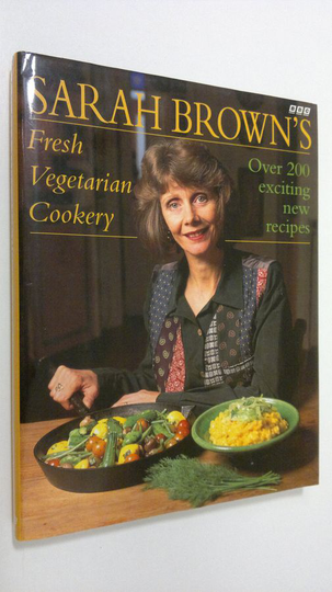 Sarah Brown : Sarah Brown's Fresh Vegetarian Cookery