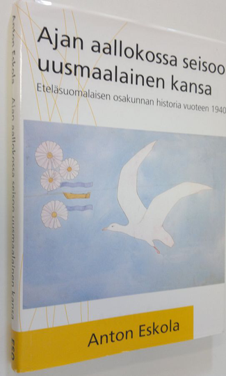 Anton Eskola : Ajan aallokossa seisoo uusmaalainen kansa : Eteläsuomalaisen osakunnan historia vuoteen 1940