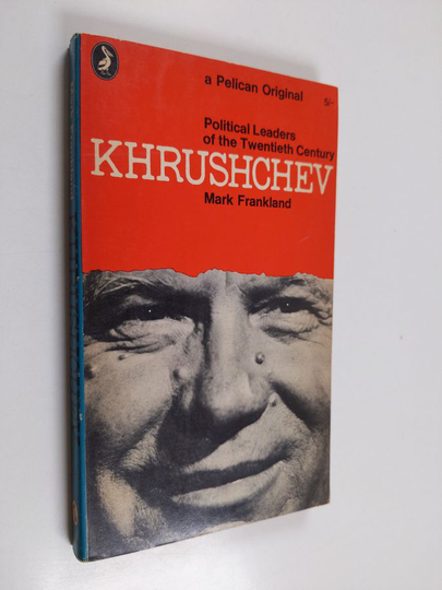 Mark Frankland : Khrushchev : political leaders of the twentieth century