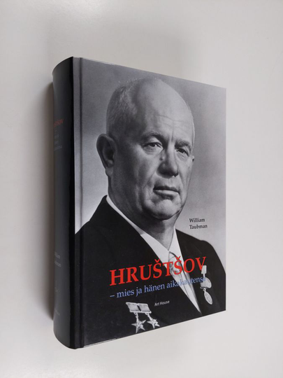 William Taubman : Hrustsov : mies ja hänen aikakautensa