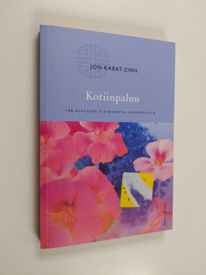 Jon Kabat-Zinn : Kotiinpaluu : 108 ajatusta tietoisesta läsnäolosta
