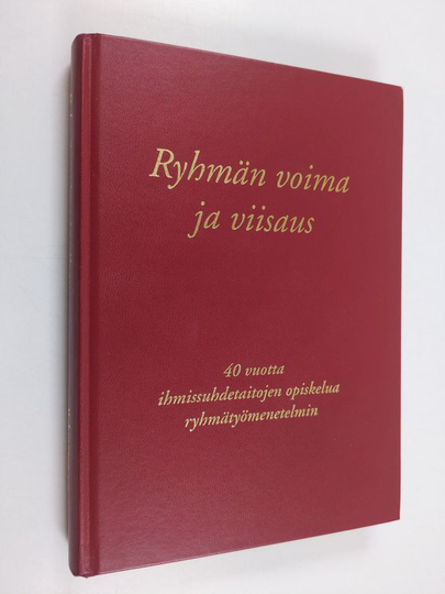 Ryhmän voima ja viisaus : 40 vuotta ihmissuhdetaitojen opiskelua ryhmätyömenetelmin