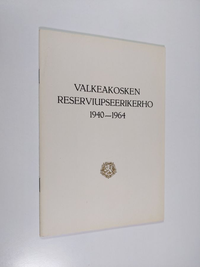 Matti Peltonen : Valkeakosken reserviupseerikerho r.y. 1940-1964