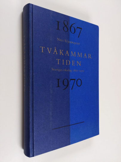 Nils Stjernquist : Tvåkammartiden : Sveriges riksdag 1867-1970