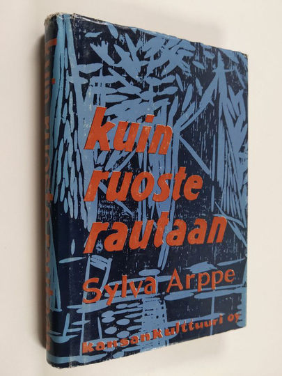 Sylva Arppe : Kuin ruoste rautaan : romaani