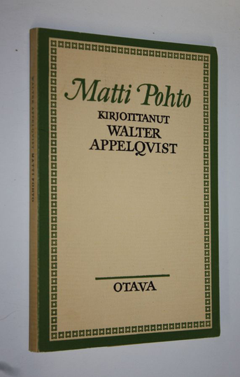 Walter Appelqvist : Matti Pohto, vanhaan kirjaan kokoja : Elämäkerta ja satavuotismuisto