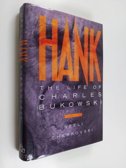 Neeli Cherkovski : Hank : the life of Charles Bukowski