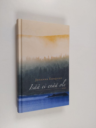 Johanna Ehnqvist : Isää ei enää ole