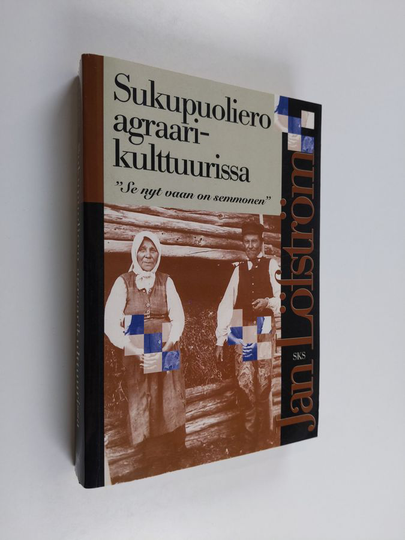 Jan Löfström : Sukupuoliero agraarikulttuurissa : se nyt vaan on semmonen