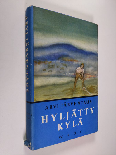 Arvi Järventaus : Hyljätty kylä