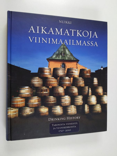 Nuikki : Aikamatkoja viinimaailmassa : Tarinoita viineistä ja vuosikerroista 1727-2010