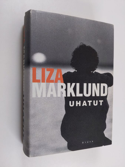 Liza Marklund : Uhatut