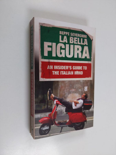 Beppe Severgnini : La bella figura : an insider's guide to the Italian mind