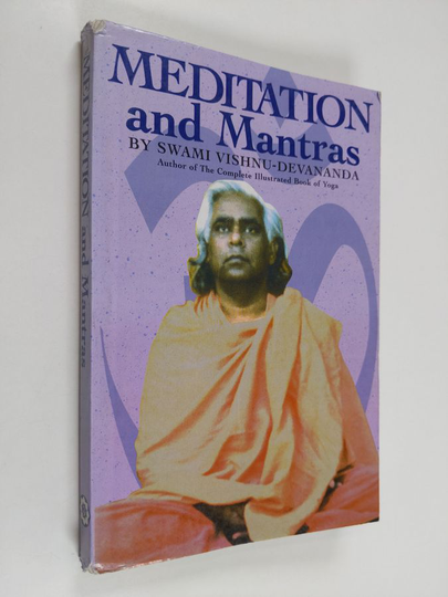 Swami Vishnu-Devananda : Meditation and mantras by Swami Vishnu-Devananda