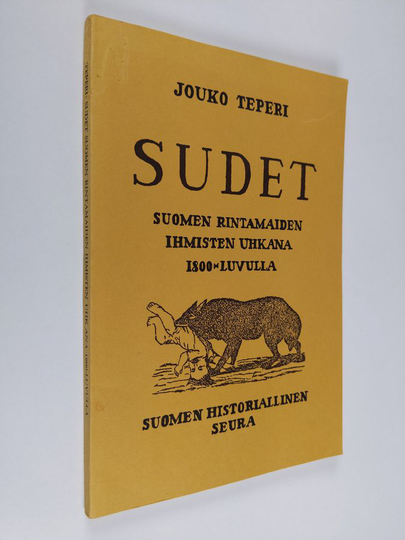 Jouko Teperi : Sudet Suomen rintamaiden ihmisten uhkana 1800-luvulla