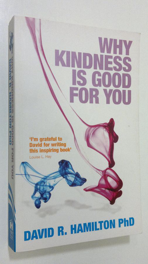 David R. Hamilton : Why Kindness is Good for You