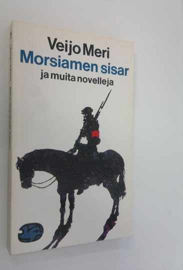 Veijo Meri : Morsiamen sisar ja muita novelleja : valikoima teoksesta Veijo Meren novellit et al