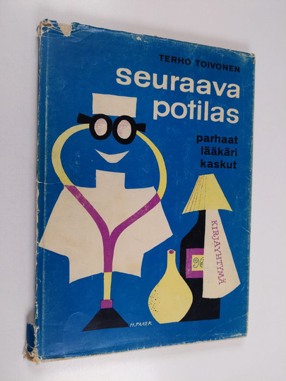 Terho Toivonen : Seuraava potilas : kaskuja lääkäreistä ja potilaista