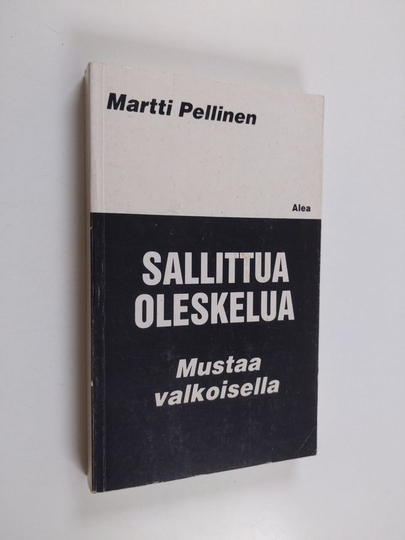 Martti Pellinen : Sallittua oleskelua : mustaa valkoisella
