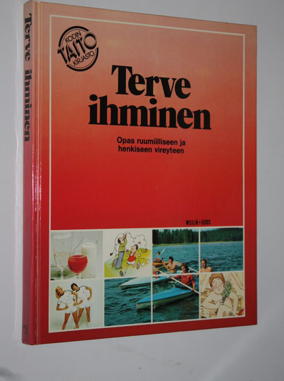Liisa Toropainen (suom.) : Terve ihminen : opas ruumiilliseen ja henkiseen vireyteen