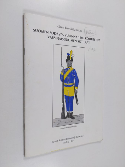 Onni Korkiakangas : Suomen sodasta vuonna 1809 kotiutetut Varsinais-Suomen sotilaat