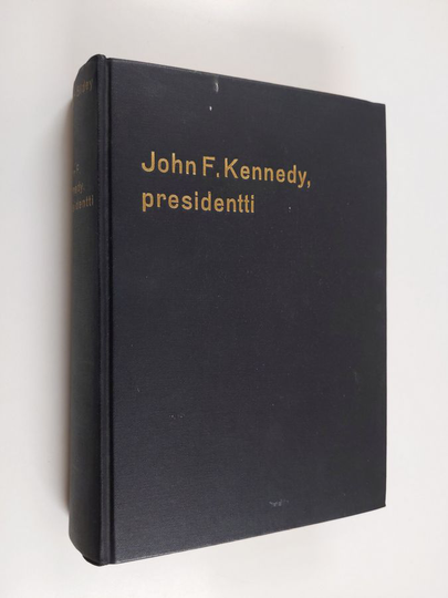 Hugh Sidey : John F. Kennedy : presidentti