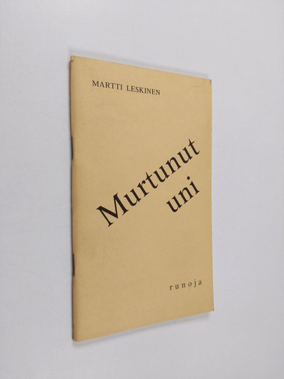 Martti Leskinen : Murtunut uni : runoja