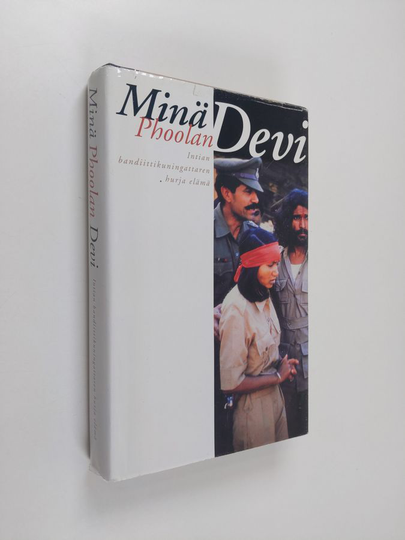 Phoolan Devi : Minä, Phoolan Devi : Intian bandiittikuningattaren hurja elämä