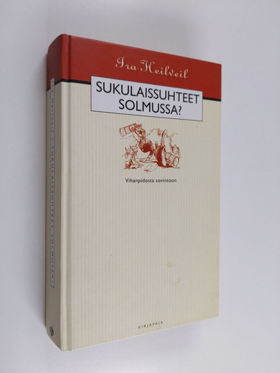Ira Heilveil : Sukulaissuhteet solmussa : vihanpidosta sovintoon