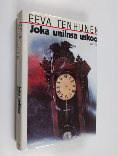 Eeva Tenhunen : Joka uniinsa uskoo : jännitysromaani