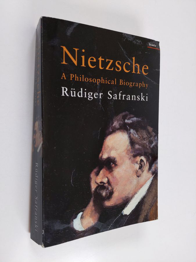 Rudiger Safranski : Nietzsche : a philosophical biography