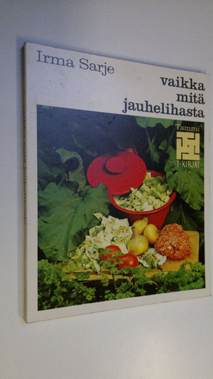 Irma Sarje : Vaikka mitä jauhelihasta
