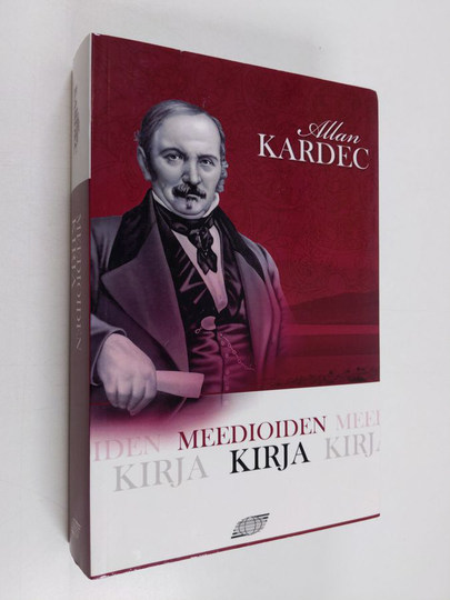 Allan Kardec : Meedioiden kirja : eli opas meedioille sekä evokaation tekijöille