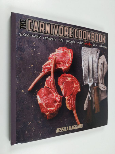 Jessica Haggard : The Carnivore Cookbook : zero-carb recipes for people who really love animals