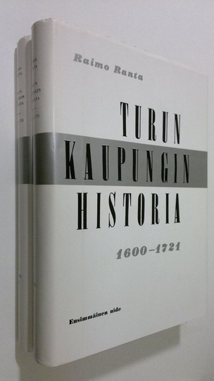 Raimo Ranta : Turun kaupungin historia 1600-1721 1-2