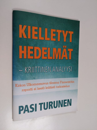 Pasi Turunen : Kielletyt hedelmät : kriittinen analyysi : Kirkon Ulkomaanavun tilaama Finnwatchin raportti ei kestä kriittistä tarkastelua